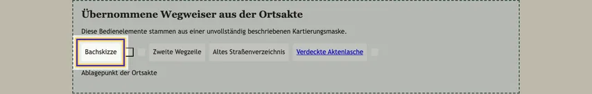 Abschnitt „Übernommene Wegweiser aus der Ortsakte“ mit vollständig sichtbarer Eintragszeile. Die Bachskizze links ist als betroffene Fundstelle markiert.